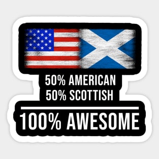 50% American 50% Scottish 100% Awesome - Gift for Scottish Heritage From Scotland Sticker